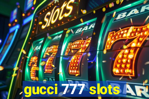 gucci 777 slots